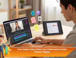 Cara Dapat Uang Online dari Pembuatan Konten Edukasi Digital