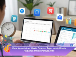 Cara Menentukan Waktu Promosi Tepat untuk Bisnis Rumahan Online Pemula Aktif