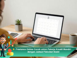 Freelance Online Cocok untuk Pekerja Kreatif Mandiri dengan Jadwal Fleksibel Stabil