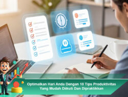 Optimalkan Hari Anda Dengan 10 Tips Produktivitas Yang Mudah Diikuti Dan Dipraktikkan