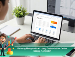 Peluang Menghasilkan Uang Dari Aktivitas Online Secara Konsisten