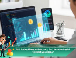 Skill Online Menghasilkan Uang Dari Keahlian Digital Fleksibel Masa Depan