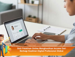Skill Pelatihan Online Menghasilkan Income dari Berbagi Keahlian Digital Profesional Global