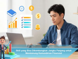 Skill yang Bisa Dikembangkan Jangka Panjang untuk Mendukung Kemandirian Finansial