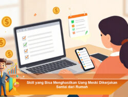 Skill yang Bisa Menghasilkan Uang Meski Dikerjakan Santai dari Rumah