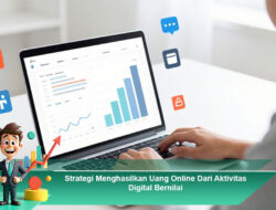 Strategi Menghasilkan Uang Online Dari Aktivitas Digital Bernilai