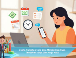 Usaha Rumahan yang Bisa Memberikan Cuan Tambahan tanpa Jam Kerja Kaku