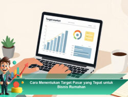 Cara Menentukan Target Pasar yang Tepat untuk Bisnis Rumahan