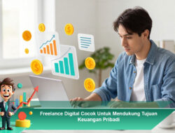 Freelance Digital Cocok Untuk Mendukung Tujuan Keuangan Pribadi