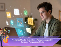 Freelance Mandiri Mendukung Pengembangan Diri Berbasis Pengalaman Nyata