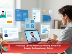 Freelance Online Membuka Peluang Kolaborasi Dengan Berbagai Jenis Bisnis