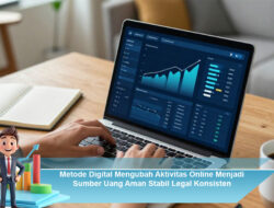 Metode Digital Mengubah Aktivitas Online Menjadi Sumber Uang Aman Stabil Legal Konsisten