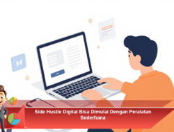 Side Hustle Digital Bisa Dimulai Dengan Peralatan Sederhana