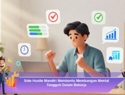 Side Hustle Mandiri Membantu Membangun Mental Tangguh Dalam Bekerja