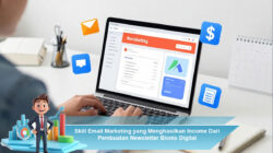 Skill Email Marketing yang Menghasilkan Income Dari Pembuatan Newsletter Bisnis Digital