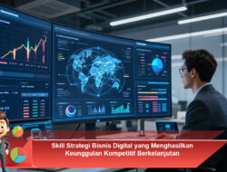 Skill Strategi Bisnis Digital yang Menghasilkan Keunggulan Kompetitif Berkelanjutan