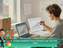 Strategi Skalabilitas Bisnis Rumahan agar Siap Naik Level